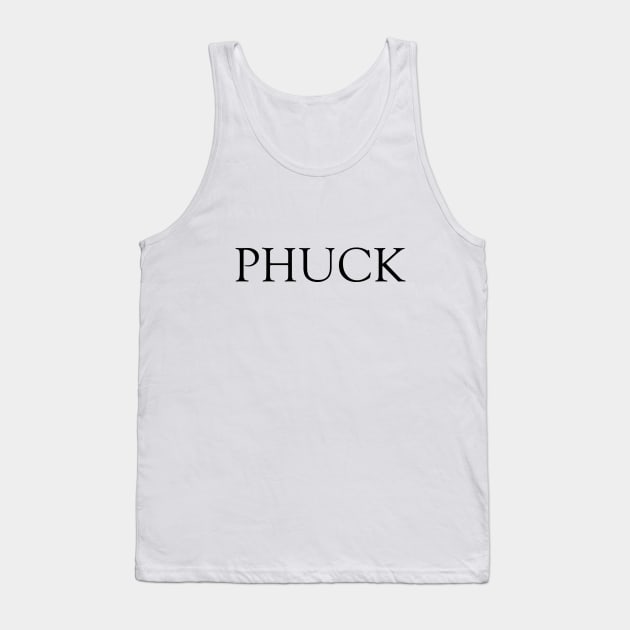 Phuck Tank Top by SpellingShirts